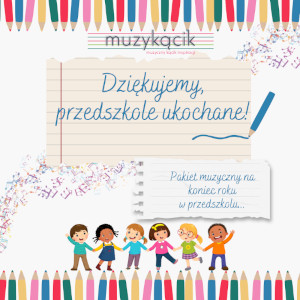 Dziękujemy, przedszkole ukochane!