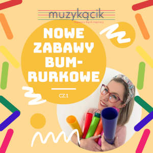 Nowe zabawy Bum-rurkowe - część I