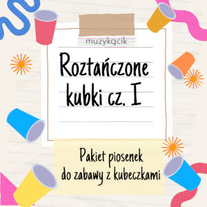 Roztańczone kubki - część I