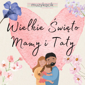 Wielkie święto Mamy i Taty